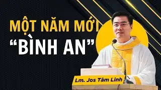 Bước vào năm mới với một tâm hồn tin tưởng và phó thác | Cha Giuse Nguyễn Văn Linh