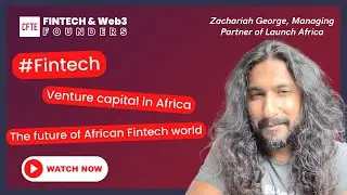 Driving Fintech Innovation in Africa | (with Zachariah George, Managing Partner of Launch Africa)