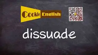 Dissuade   Pronunciation, Paraphrase, Listen & Practice