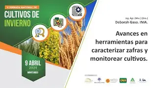 Avances en herramientas para caracterizar zafras y monitorear cultivos.