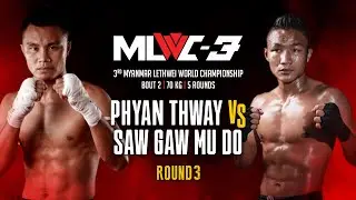 Episode -3 | MLWC 3 | Bout 2  | PHYAN THWAY Vs  SAW GAW MU DO | Round-3