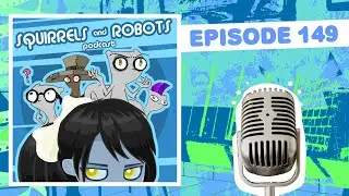 Music, Wednesday, & Spooky Stuff : Squirrels & Robots Ep 149 (Foamy The Squirrel)
