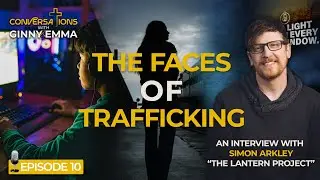 The New Face of Trafficking: An Interview with Simon Arkley of The Lantern Project