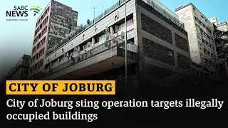 City of Joburg sting operation targets illegally occupied buildings