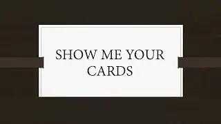 Show Me Your Cards