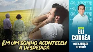 Em um sonho aconteceu a despedida | Eli Corrêa Oficial |