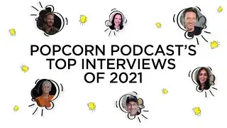 Popcorn Podcast's Top Celebrity Interviews of 2021
