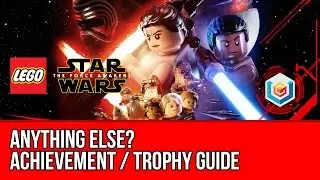 LEGO Star Wars The Force Awakens - Anything Else? Achievement / Trophy Guide