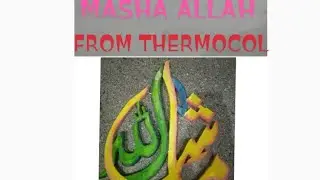 MAKING 3D MASHA ALLAH FROM THERMOCOL.