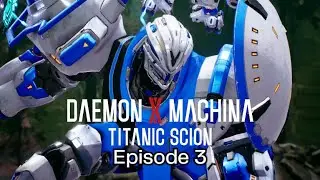 Daemon X Machina Titanic Scion Playthrough Episode 3