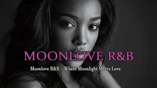 Moonlove R&B &ndash; Moonlit R&B Therapy 🌌💜