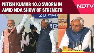 Bihar Oath Ceremony | Nitish Kumar 10.0 Sworn In Amid NDA Show Of Strength