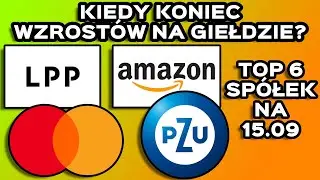 TOP 6 SP&Oacute;ŁEK na 15.09 - LPP, AMAZON, MASTERCARD, PZU - Kupujemy czy czekamy?