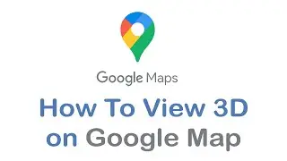 How To Enable 3D View In Google Map App (2022)