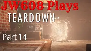 JW608 Plays : Teardown 14 - If at First You Dont Suceed