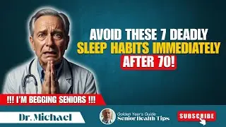 Avoid These 7 DEADLY Sleep Habits immediately After 70!