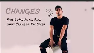 Faul & Wad Ad vs. Pnau - Changes (Jonny Crane on Sax Cover)