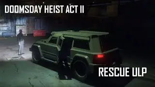 GTA Online - Doomsday Heist Act II Setup: Rescue ULP