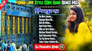 Hindi Love Style Edm Hard Dance Mix || Dj Prasanta Remix || PRADIP DOLAI