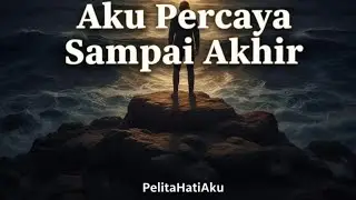 Lagu Rohani Aku Percaya Sampai Akhir
