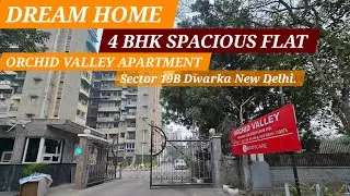 DREAM HOME ALERT🚨| 4 Bedrooms Spacious Flat {ORCHID VALLEY APARTMENT} Sector 19B Dwarka. #dwarka