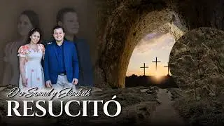 Dúo Samuel & Elizabeth | Resucitó | 
