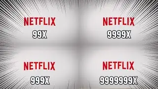 Netflix Intro Getting 999999X Speed