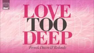 Ferreck Dawn & Redondo - Love Too Deep (Club Edit)