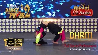 INDIA`S DANC POWER SEASON2🔥 DHRITI NE FLAME ROUND ME APNI DHAMAKEDAR ENERGY SE PURA STAGE HILA DIYA🔥