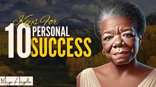 10 Keys For Personal SUCCESS | Motivational Speech By MAYA ANGELOU