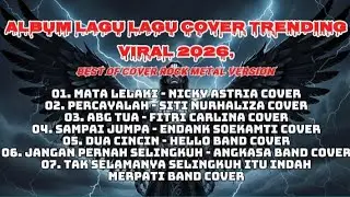 Album Lagu Lagu Cover Trending Viral 2026 | Best Of Cover Rock Metal Version | Cover Lagu Lirik 2026