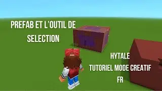 Hytale (FR) Tutoriel - Comment utiliser le selection tool et les prefab en mode cr&eacute;atif
