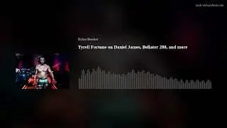 Tyrell Fortune on Daniel James, Bellator 288, and more