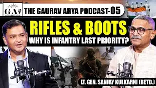 EP:05 | Lt. Gen. Sanjay Kulkarni On Infantry, Indigenous Weapons & Siachen | The Gaurav Arya Podcast
