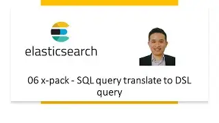 06 x-pack - SQL query translate to DSL query