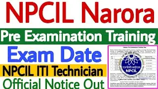 NPCIL Narora Pre Examination Training Date 2023 | NPCIL Narora Exam Date 2023 | NPCIL ITI Technician
