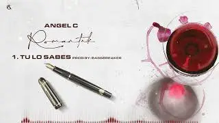 Angel C - Tu Lo Sabes (Romantik EP)