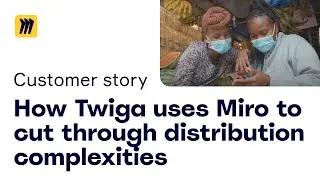 How Twiga uses Miro to cut through distribution complexities