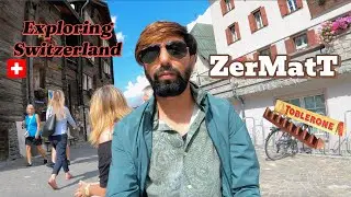 Walking in Zermatt Switzerland  , Toblerone chocolate Mountain  , Exploring Switzerland | EP 07 |