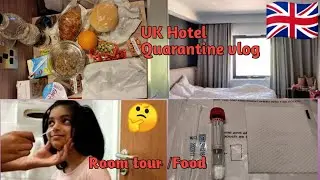 #Hotel quarantine vlog|A Day in Uk Hotel quarantine|Quarantine Hotel room tour🏬+Food🍱|How is it ??🤔🤔