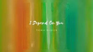 I Depend On You (Official Lyric Video) - Thomas Buckler