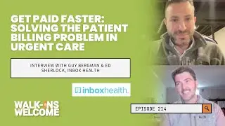Ep. 214: Get Paid Faster: Solving the Patient Billing Problem in Urgent Care - w/ Inbox Health