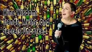 Wine Wisdom: Trends, Myths, and Secrets Uncorked