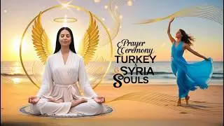 Global Prayer Ceremony | Healing Souls in Turkey & Syria After the Earthquakes