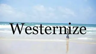 How To Pronounce Westernize🌈🌈🌈🌈🌈🌈Pronunciation Of Westernize
