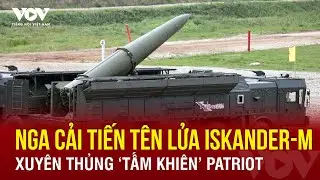 Nga cải tiến t&ecirc;n lửa Iskander-M xuy&ecirc;n thủng &lsquo;tấm khi&ecirc;n&rsquo; Patriot | VOV