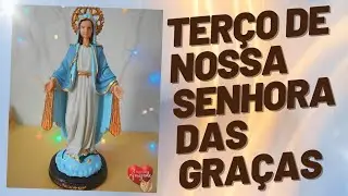 Terço de Nossa Senhora das Gracas ao vivo!
