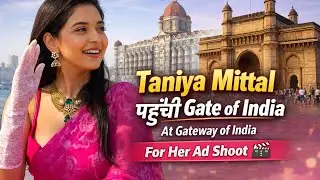 |Taniya Mittal Reached the Gateway of India |  इंडितानिया मित्तल  गेट ऑफ़ इंडिया @GDramaqueen01 