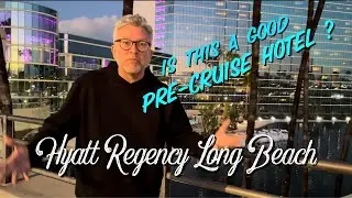 HYATT REGENCY LONG BEACH / DEEP DIVE PRE CRUISE / FOOD & TOUR / ENSENADA MEXICO