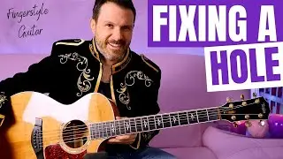 FIXING A HOLE - my fingerstyle guitar arrangement (Beatles)